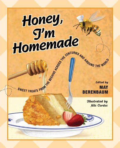Honey, I'm Homemade: Sweet Treats from the Beehive across the Centuries ...