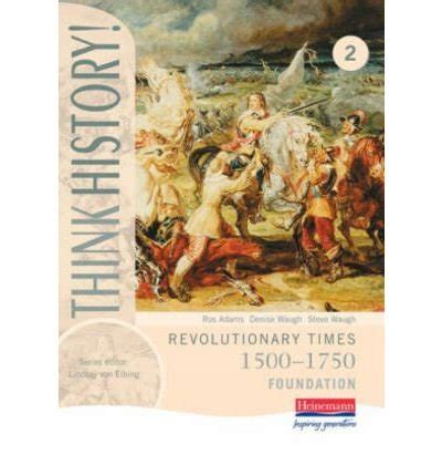 Think History: Revolutionary Times 1500-1750 Foundation Pupil Book 2 ...