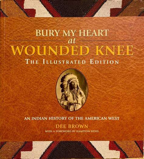 Bury My Heart at Wounded Knee (The Illustrated Editions): Brown, Dee ...