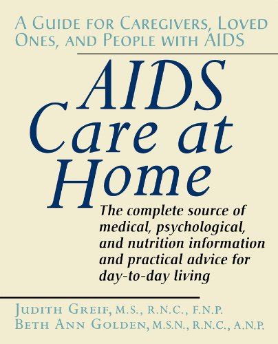 AIDS Care at Home: A Guide for Caregivers, Loved Ones, and People with ...