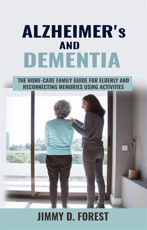Alzheimer's and Dementia: The Home-care Family Guide For Elderly And ...