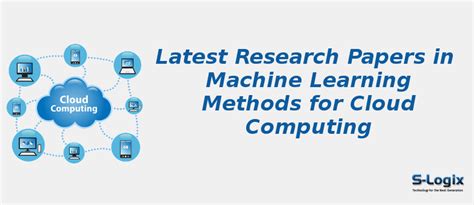 Top Research Papers in Machine Learning methods for Cloud | S-Logix