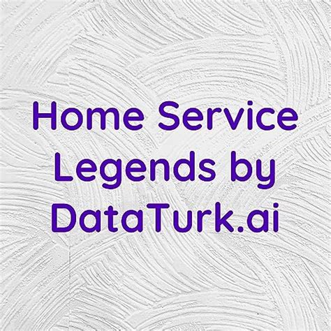 Home Service Legends by DataTurk.ai : Home Service Legends by DataTurk ...