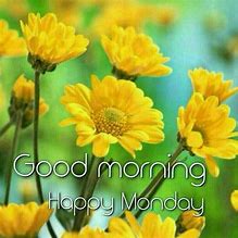 Image result for Good Morning Happy Monday