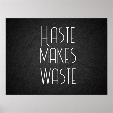 Haste makes waste wisdom saying poster | Inspirational posters, Wisdom ...