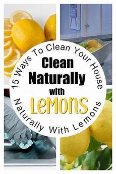 15 Ways To Clean With Lemons by 15 Ways To Clean Your House Naturally With Lemons Cozy 15 Ways To Clean With Lemons