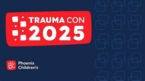Phoenix Childrens Trauma Con 2025, Creighton University Health Sciences ...