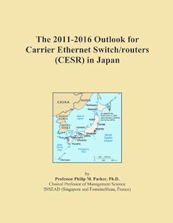 The 2011-2016 Outlook for Carrier Ethernet Switch/routers (CESR) in ...