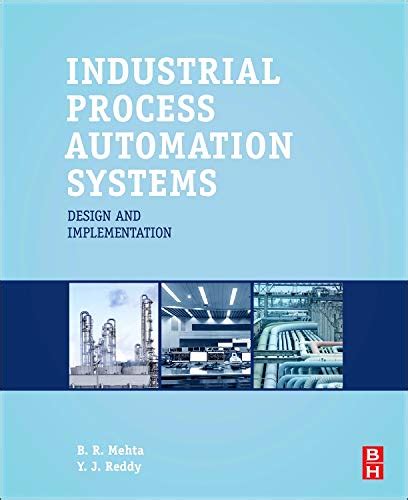 Buy Industrial Process Automation Systems: Design and Implementation ...