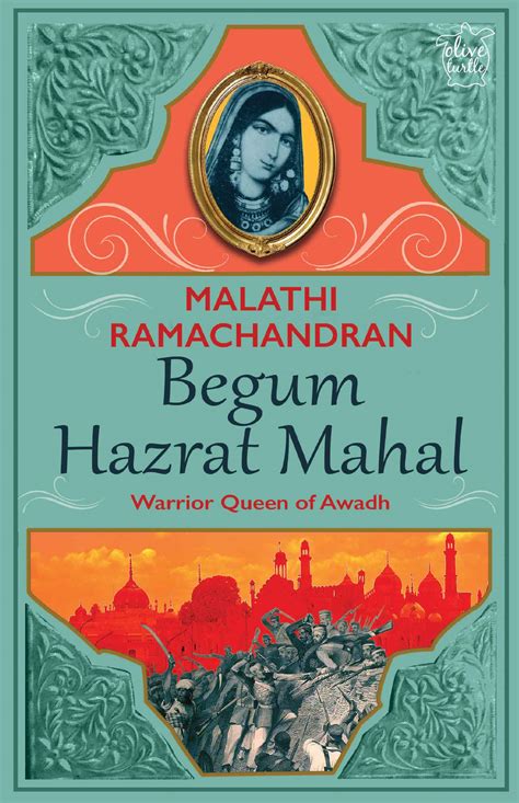 Begum Hazrat Mahal Warrior Queen of Awadh by Malathi Ramachandran ...