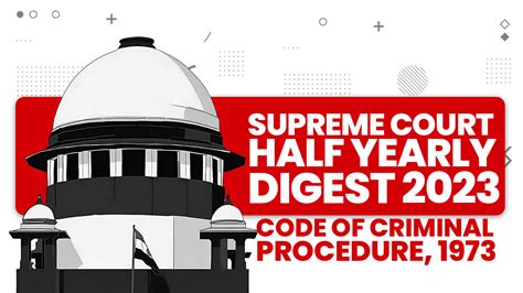 Supreme Court Half Yearly Digest 2023 [Code of Criminal Procedure, 1973]