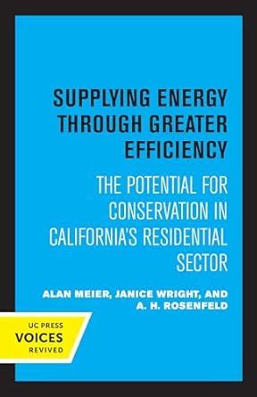 Supplying Energy through Greater Efficiency: The Potential for ...