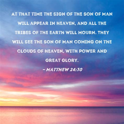 Matthew 24:30 At that time the sign of the Son of Man will appear in ...