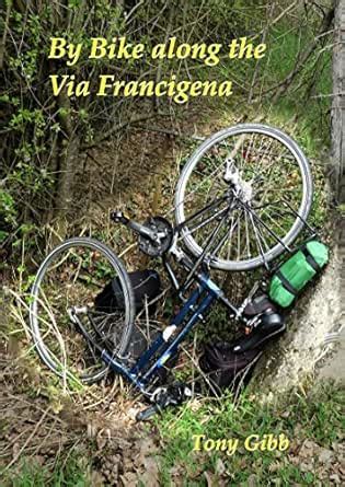 By Bike along the Via Francigena: A bicycle pilgrimage from Aosta to ...
