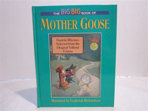 The Big Big Book of Mother Goose; Favorite Rhymes from the Original ...