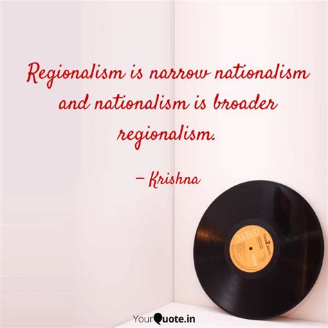 Regionalism is narrow nat... | Quotes & Writings by Krishna Sundarraj ...