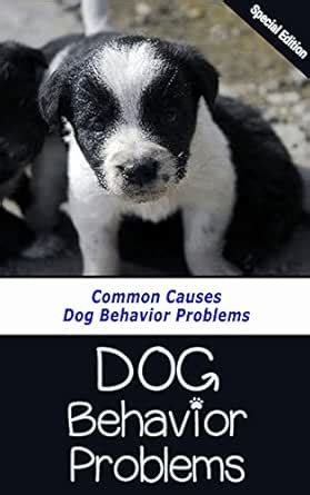 Dog Behavior Problems: Common Causes Dog Behavior Problems eBook ...