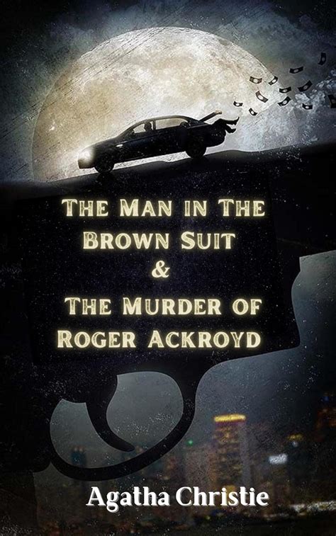 The Man in The Brown Suit & The Murder of Roger Ackroyd : Agatha ...