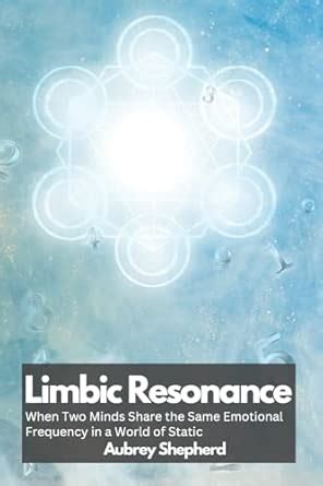 Buy Limbic Resonance: When Two Minds Share the Same Emotional Frequency ...