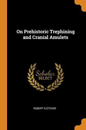 Buy On Prehistoric Trephining and Cranial Amulets Book Online at Low ...