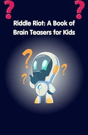 Riddle Riot: A Book of Brain Teasers for Kids eBook : A, Bahati: Amazon ...