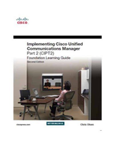Implementing Cisco Unified Communications Manager, Part 2 (CIPT2 ...