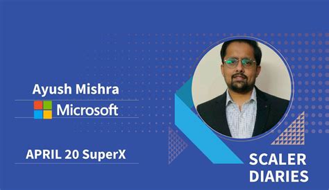 Scaler Diaries: Ayush Mishra's Journey to Microsoft
