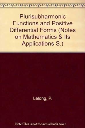 Plurisubharmonic Functions and Positive Differential Forms (Notes on ...
