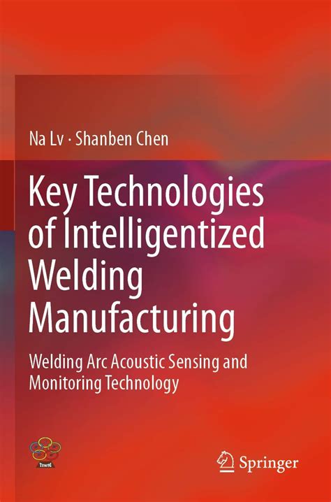 Buy Key Technologies of Intelligentized Welding Manufacturing: Welding ...