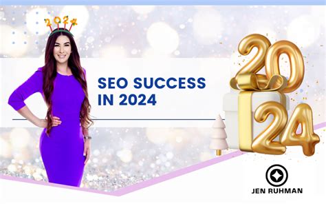 SEO Success in 2024: Investing in the Right Strategies