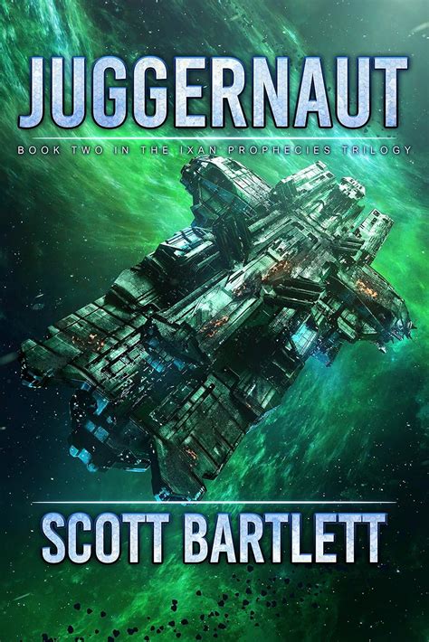 Juggernaut : The Ixan Prophecies Trilogy Book 2 eBook : Bartlett, Scott ...