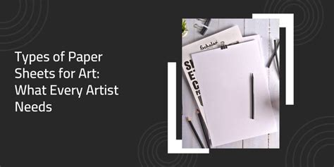 Types of Art Paper Sheets: A Guide for Every Artist