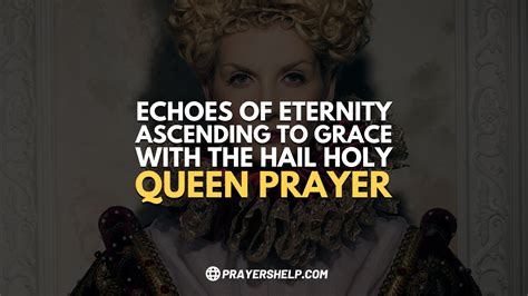 Echoes of Eternity: Ascending to Grace with the Hail Holy Queen Prayer ...