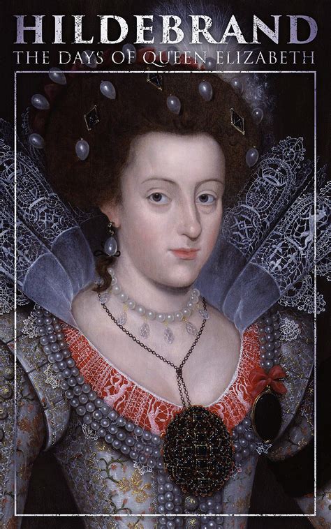 Hildebrand: The Days of Queen Elizabeth: A Historical Romance by ...