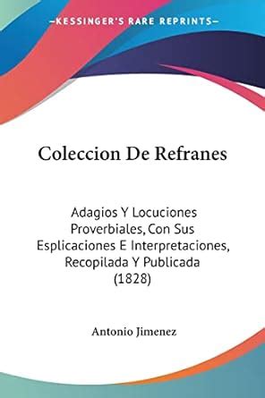 Buy Coleccion De Refranes: Adagios Y Locuciones Proverbiales, Con Sus ...