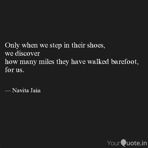 Only when we step in thei... | Quotes & Writings by Navita | YourQuote