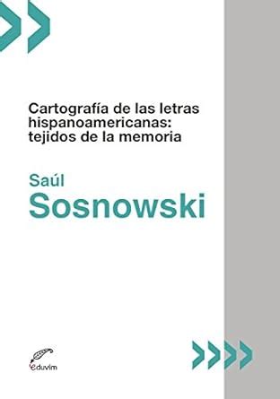 Cartografía de las letras hispanoamericanas. Tejidos de la memoria ...