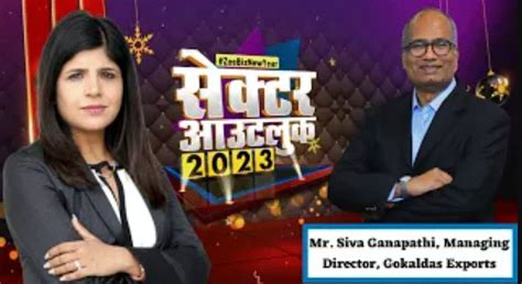 Sector Outlook 2023: Siva Ganapathi, Managing Director Of Gokaldas ...