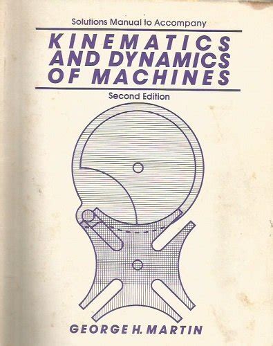 Buy Kinematics and Dynamics of Machines: Solutions Manual Book Online ...