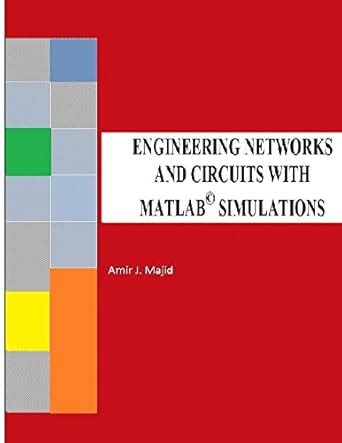 Engineering Networks and Circuits With Matlab Simulations eBook : Majid ...