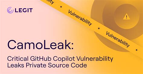 CamoLeak: Critical GitHub Copilot Vulnerability Leaks Private Source Code