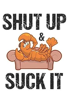 Shut Up And Suck It: Funny Crawfish Notebook for any seafood and ...