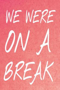 we were on a break Paper Print - Quotes & Motivation posters in India ...