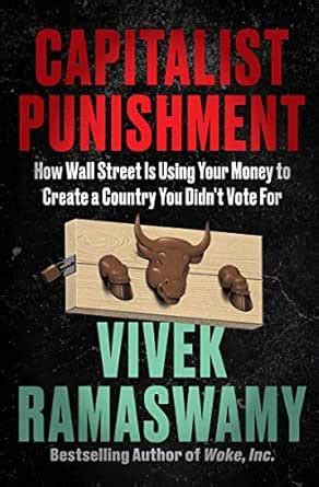 Capitalist Punishment: How Wall Street Is Using Your Money to Create a ...