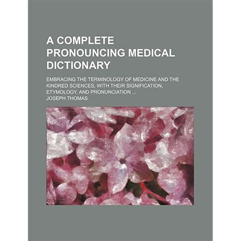 Buy A Complete Pronouncing Medical Dictionary; Embracing the ...