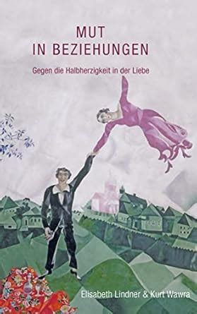 Buy Mut in Beziehungen: Gegen die Halbherzigkeit in der Liebe Book ...