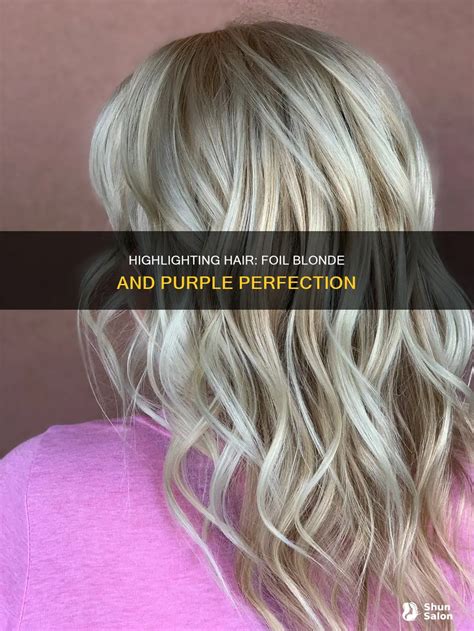 Highlighting Hair: Foil Blonde And Purple Perfection | ShunSalon