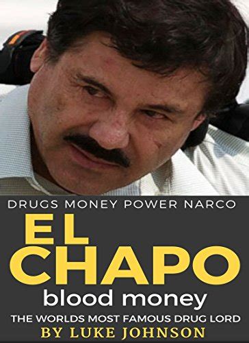 EL CHAPO BLOOD MONEY: THE TRUE STORY OF THE MOST FAMOUS DRUG LORD (True ...