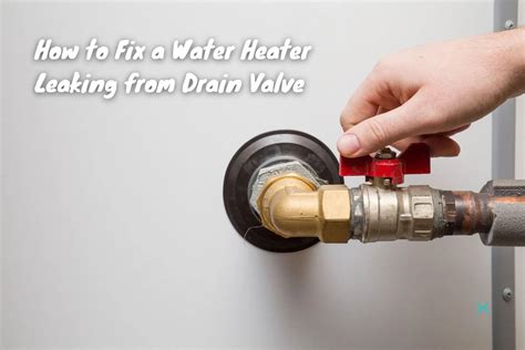 How to Fix a Water Heater Leaking from Drain Valve - Joliet, IL Patch