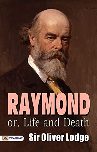 Raymond; or, Life and Death - Exploring the Boundaries of Existence: A ...